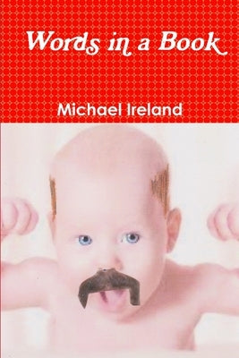Words in a Book by Ireland, Michael