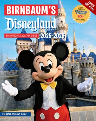 Birnbaum's 2025-2026 Disneyland Resort: The Official Vacation Guide by Birnbaum Guides