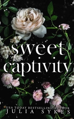 Sweet Captivity: Deluxe Edition by Sykes, Julia