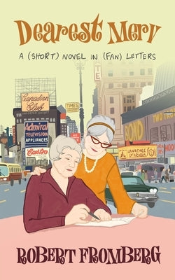 Dearest Merv: A (short) novel in (fan) letters by Fromberg, Robert