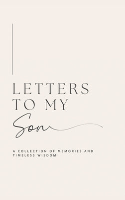 Letters to My Son: A collection of memories and timeless wisdom (hardback) by Bell, Lulu and