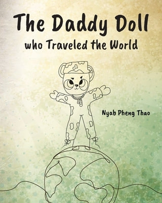 The Daddy Doll who Traveled the World by Thao, Nyab Pheng