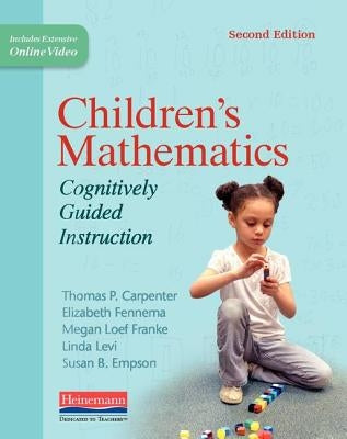 Children's Mathematics, Second Edition: Cognitively Guided Instruction by Carpenter, Thomas P.