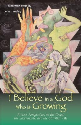 I Believe in a God Who is Growing by Mabry, John R.