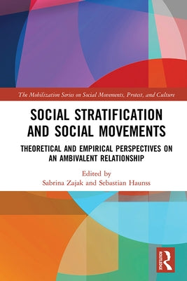 Social Stratification and Social Movements: Theoretical and Empirical Perspectives on an Ambivalent Relationship by Zajak, Sabrina