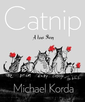 Catnip: A Love Story by Korda, Michael