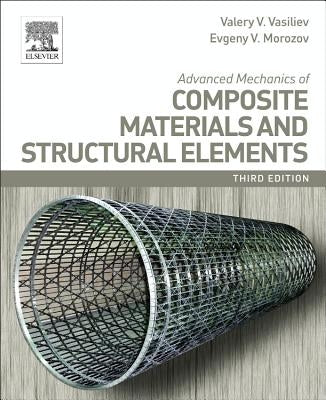 Advanced Mechanics of Composite Materials and Structural Elements by Vasiliev, Valery V.