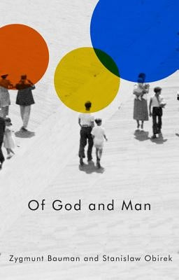 Of God and Man by Bauman, Zygmunt