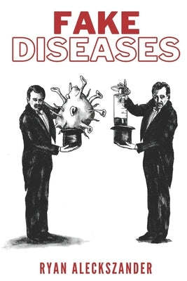 Fake Diseases by Aleckszander, Ryan