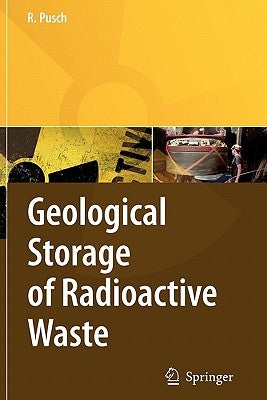 Geological Storage of Highly Radioactive Waste: Current Concepts and Plans for Radioactive Waste Disposal by Pusch, Roland