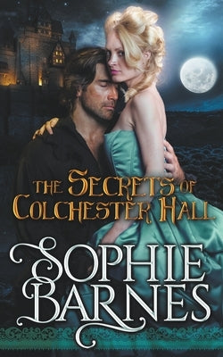 The Secrets Of Colchester Hall by Barnes, Sophie