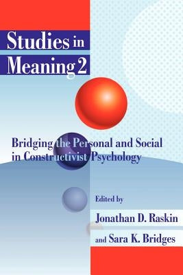 Studies in Meaning 2: Bridging the Personal and Social in Constructivist Psychology by Raskin, Jonathan D.