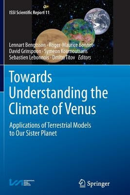 Towards Understanding the Climate of Venus: Applications of Terrestrial Models to Our Sister Planet by Bengtsson, Lennart