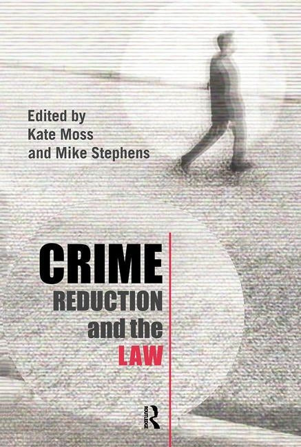 Crime Reduction and the Law by Moss, Kate