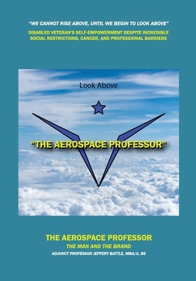 The Aerospace Professor: The Man and the Brand by Battle, Jeffery