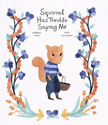 Squirrel Has Trouble Saying No by Isern, Susanna