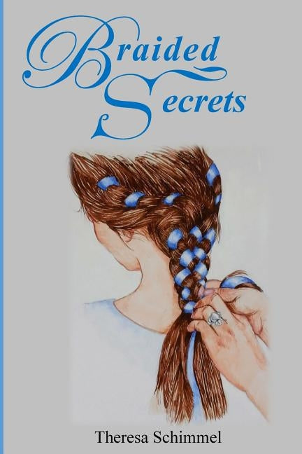 Braided Secrets by Schimmel, Theresa