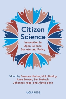 Citizen Science: Innovation in Open Science, Society and Policy by Hecker, Susanne