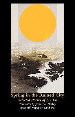 Spring in the Ruined City: Selected Poems by Du Fu