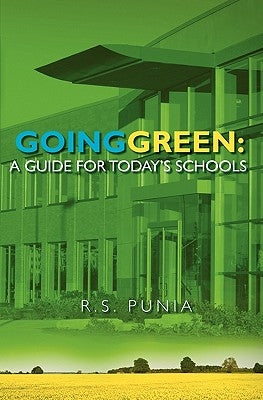 Going Green: A Guide for Today's Schools by Punia, Ravinder