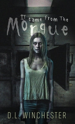 It Came from the Morgue by Winchester, D. L.
