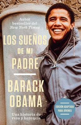 Los Sue?os de Mi Padre (Edici?n Adaptada Para J?venes) / Dreams from My Father ( Adapted for Young Adults) by Obama, Barack