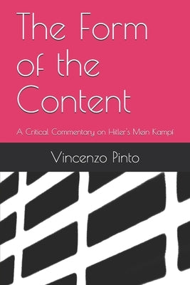 The Form of the Content: A Critical Commentary on Hitler's Mein Kampf by Pinto, Vincenzo