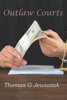 Outlaw Courts by Jewusiak, Thomas G.