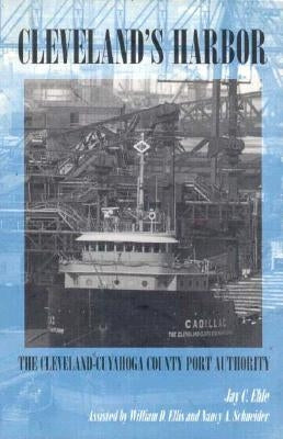 Cleveland's Harbor: The Cleveland-Cuyahoga County Port Authority by Ehle