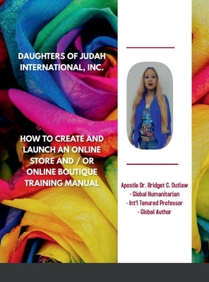 How to start an Online Store or Boutique Training Manual by Outlaw, Apostle Bridget
