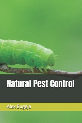 Natural Pest Control by Bugeja, Alex