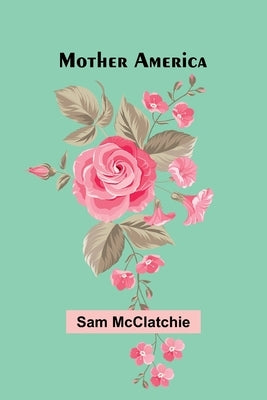 Mother America by McClatchie, Sam