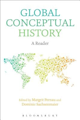 Global Conceptual History: A Reader by Pernau, Margrit