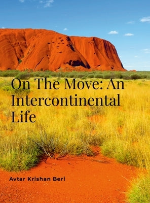 On The Move: An Intercontinental Life by Beri, Avtar