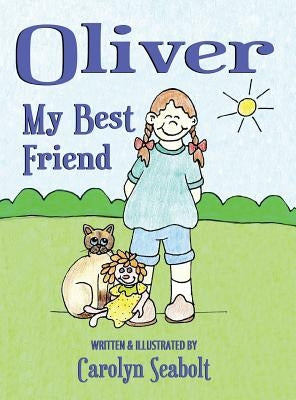 Oliver: My Best Friend by Seabolt, Carolyn