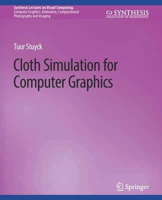 Cloth Simulation for Computer Graphics by Stuyck, Tuur