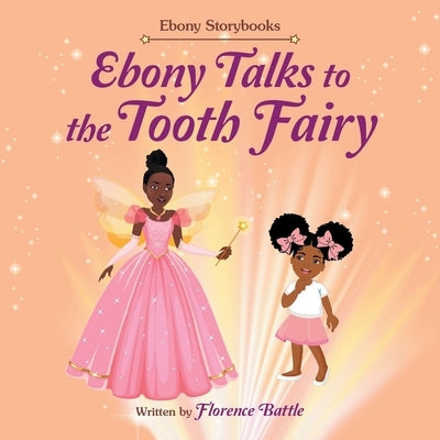 Ebony Talks to the Tooth Fairy by Battle, Florence