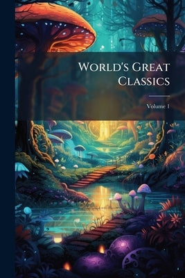 World's Great Classics; Volume 1 by Anonymous