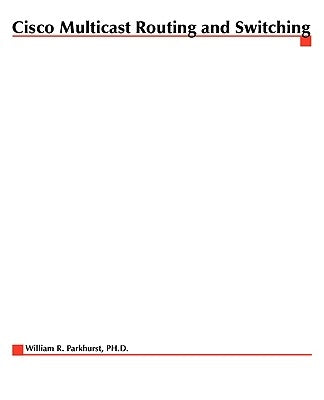 Cisco Multicast Routing by Parkhurst, William R.