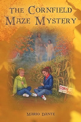The Cornfield Maze Mystery by Dante, Mario