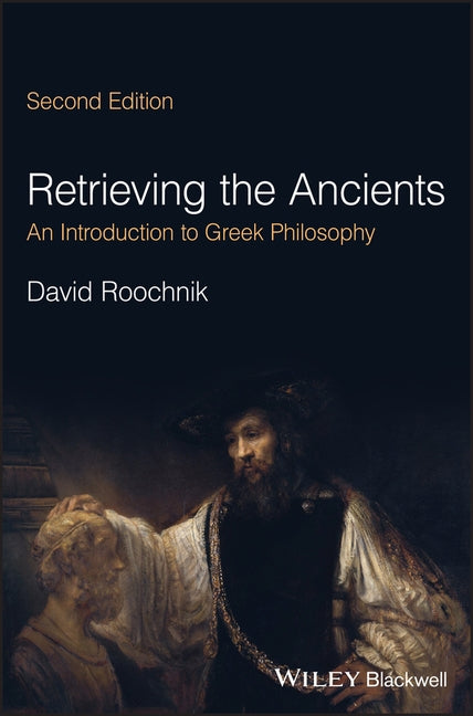 Retrieving the Ancients: An Introduction to Greek Philosophy by Roochnik, David