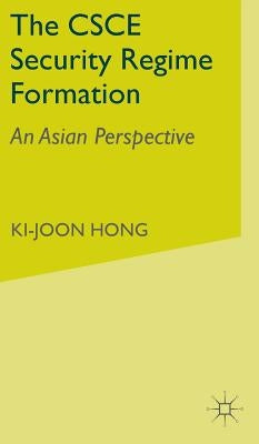 The CSCE Security Regime Formation: An Asian Perspective by Hong, K.