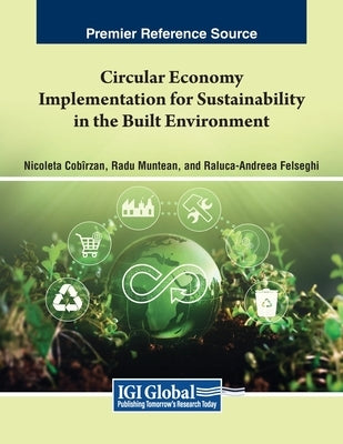 Circular Economy Implementation for Sustainability in the Built Environment by Cobîrzan, Nicoleta