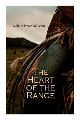The Heart of the Range: Western Novel by White, William Patterson