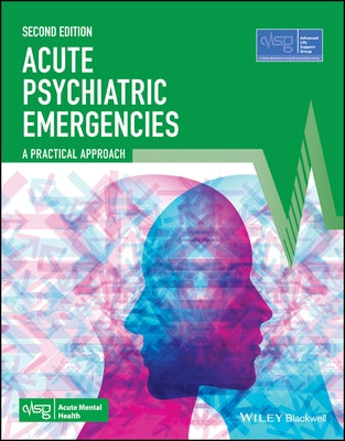Acute Psychiatric Emergencies by Advanced Life Support Group (Alsg)
