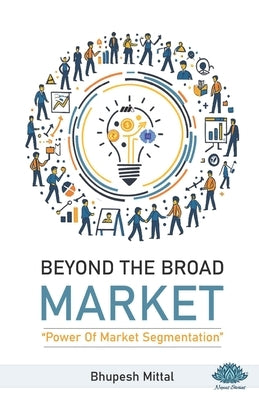 Beyond The Broad Market by Mittal, Bhupesh