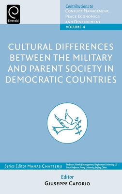 Cultural Differences Between the Military and Parent Society in Democratic Countries by Caforio, Giuseppe