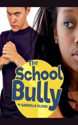 The School Bully by Oliver, Gabrielle