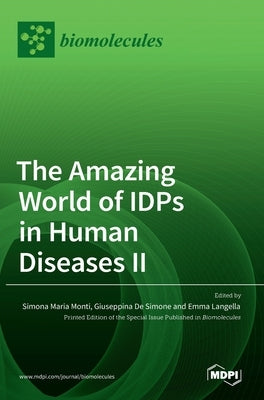 The Amazing World of IDPs in Human Diseases II by Monti, Simona Maria