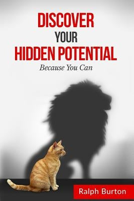 Discover Hidden Potential: Because You Can by Burton, Ralph